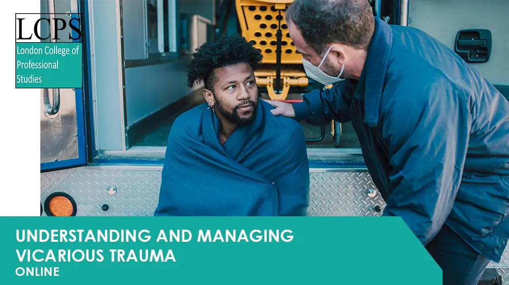 Understanding and Managing Vicarious Trauma